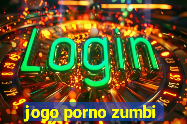 jogo porno zumbi